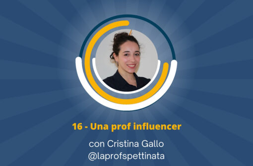 Una prof influencer, con Cristina Gallo